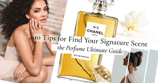 10 Tips for Find Your Signature Scent - the Perfume Ultimate Guide