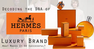 Decoding the DNA of Hermes Luxury Brand: What Makes It So Successful?