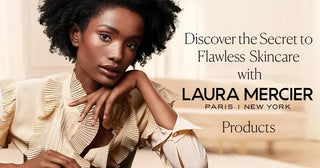 Discover the Secret to Flawless Skincare with Laura Mercier Products