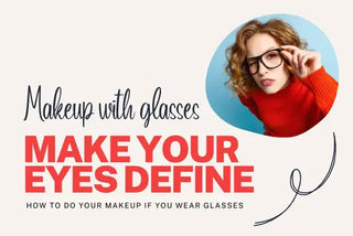 Makeup with glasses - make your eyes define