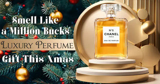 Smell Like a Million Bucks: Luxury Perfume to Gift This Christmas