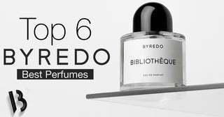 Top 6 Best Byredo Perfumes