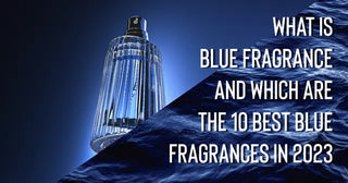 What is blue fragrance and which are the 10 best blue fragrances in 2023