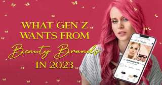 What Gen Z wants from beauty brands in 2023