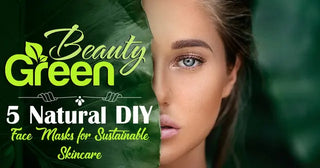 Green Beauty - 5 Natural DIY Face Masks for Sustainable Skincare